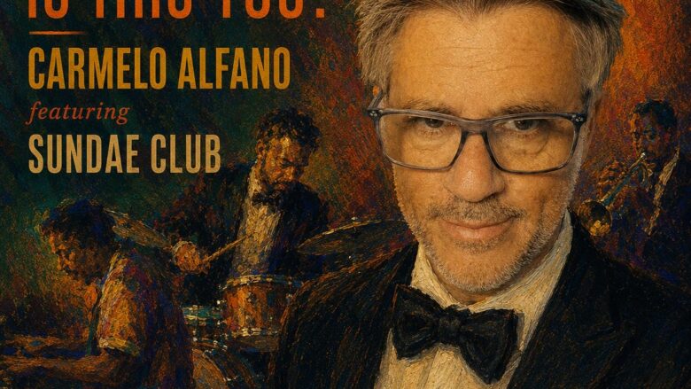 Carmelo Alfano & Sundae Club Take a Long Musical Journey Into ‘Is This You?’